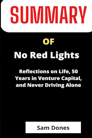 summary of no red lights reflections on life 50 years in venture capital and never driving alone by alan j