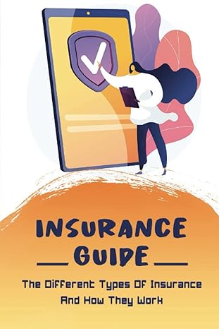 insurance guide the different types of insurance and how they work 1st edition erwin angerman 979-8818050423