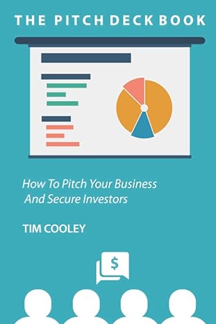 the pitch deck book how to present your business and secure investors 1st edition tim cooley 979-8585842801