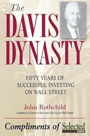 the davis dynasty fifty years of successful investing on wall street 1st edition john rothchild 047147441x,