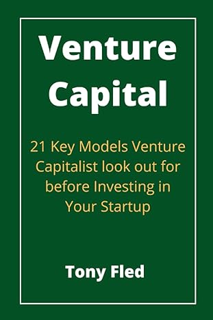 venture capital 21 key models venture capitalists look out for before investing in your startup 1st edition