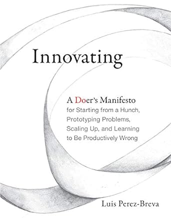 innovating a doer s manifesto for starting from a hunch prototyping problems scaling up and learning to be