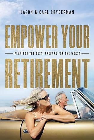 empower your retirement plan for the best prepare for the worst 1st edition jason cryderman ,carl cryderman