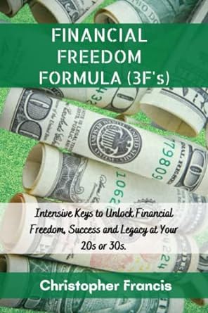 financial freedom formula intensive keys to unlock financial freedom success and legacy at your 20s or 30s