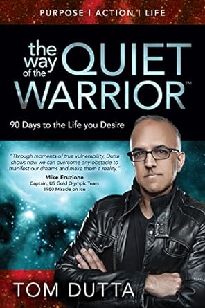 the way of the quiet warrior 90 days to the life you desire 1st edition tom dutta 1683502655, 978-1683502654