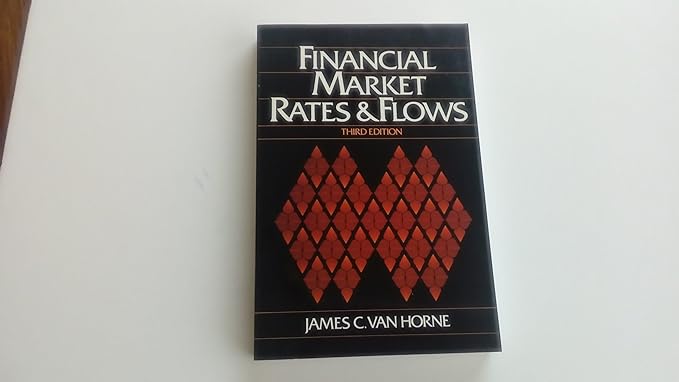 financial market rates and flows 3rd edition james c. van horne 0133149560, 978-0133149562