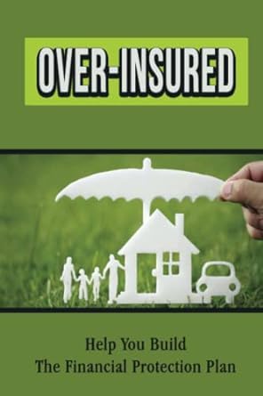 over insured help you build the financial protection plan 1st edition russel daczewitz 979-8838302519