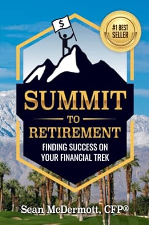 summit to retirement finding success on your financial trek 1st edition sean mcdermott cfp 979-8552334421