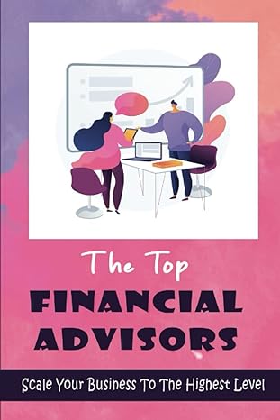 the top financial advisors scale your business to the highest level 1st edition laquita commander