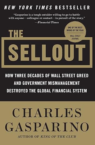 the sellout how three decades of wall street greed and government mismanagement destroyed the global