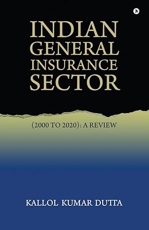 indian general insurance sector a review 1st edition kallol kumar dutta 979-8888836460