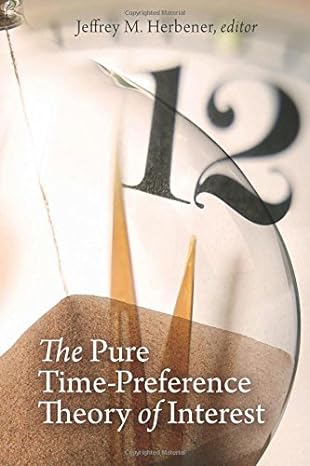 the pure time preference theory of interest 1st edition jeffrey m. herbener 1610162366, 978-1610162364
