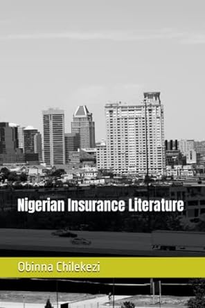 nigerian insurance literature 1st edition obinna chilekezi 979-8379113117