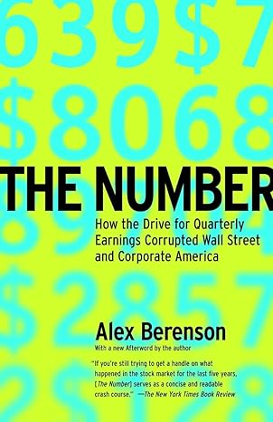 the number how the drive for quarterly earnings corrupted wall street and corporate america 60492nd edition