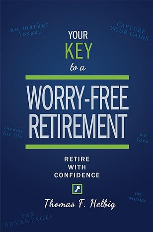 your key to a worry free retirement retire with confidence 1st edition thomas f. helbig 1642252050,