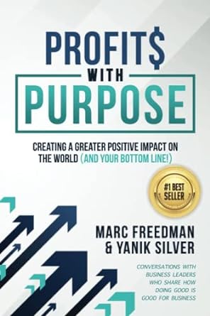 profit$ with purpose creating a positive impact on the world 1st edition marc freedman ,yanik silver