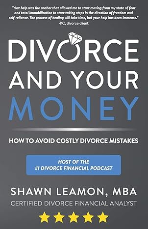divorce and your money how to avoid costly divorce mistakes 1st edition shawn leamon 167119943x,
