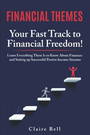 financial themes your fast track to financial freedom learn everything there is to know about finances and
