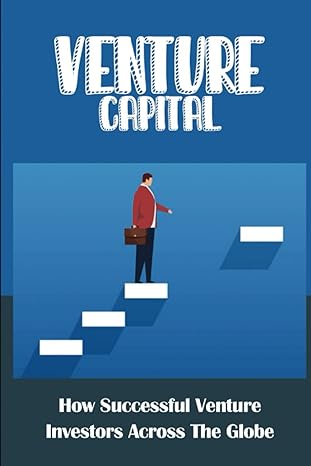 venture capital how successful venture investors across the globe 1st edition erik laughner 979-8810997108