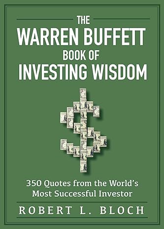 the warren buffett book of investing wisdom 350 quotes from the world s most successful investor 1st edition