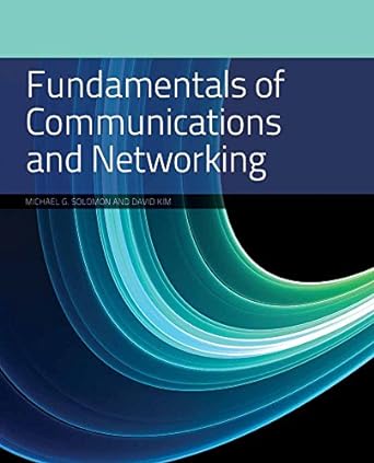 fundamentals of communications and networking 1st edition michael g. solomon 1449649173, 978-1449649173