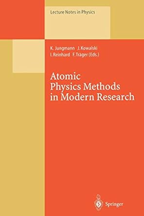 atomic physics methods in modern research 1st edition klaus jungmann ,joachim kowalski ,irene reinhard ,frank