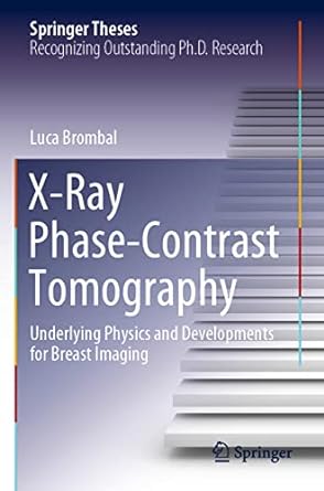x ray phase contrast tomography underlying physics and developments for breast imaging 1st edition luca