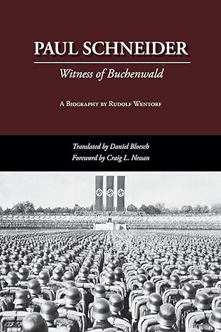 paul schneider witness of buchenwald 1st edition rudolf wentorf ,daniel bloesch ,craig l nessan 1573834173,