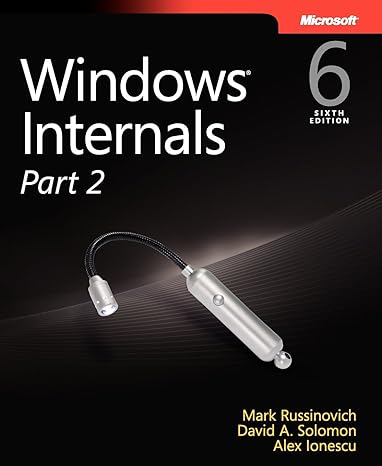 microsoft windows 6 internals part 2 6th edition mark russinovich ,david solomon ,alex ionescu 0735665877,