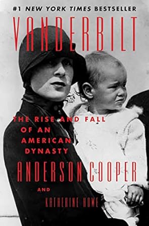 vanderbilt the rise and fall of an american dynasty 1st edition anderson cooper ,katherine howe 0062964623,