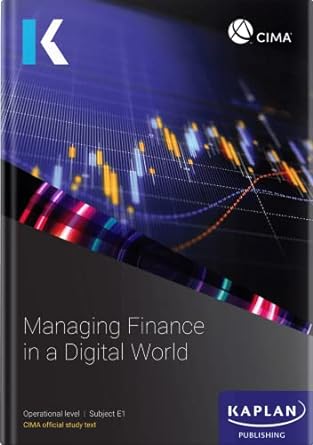 e1 managing finance in a digital world study text 1st edition kaplan 1787409767, 978-1787409767