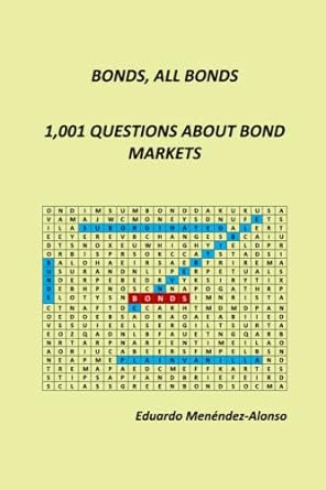 bonds all bonds 1 001 questions about bond markets 1st edition eduardo menendez alonso 979-8375298955