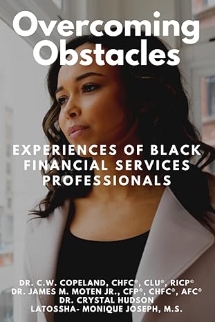 overcoming obstacles experiences of black financial services professionals 1st edition dr. cw copeland ,dr.