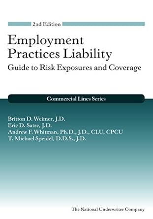 employment practices liability guide to risk exposures and coverage 2nd edition britton weimer ,eric satre