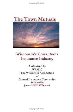 the town mutuals wisconsin s grass roots insurance industry 1st edition james cliff odonnell 1412068037,