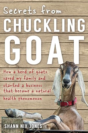 secrets from chuckling goat how a herd of goats saved my family and started a business that became a natural