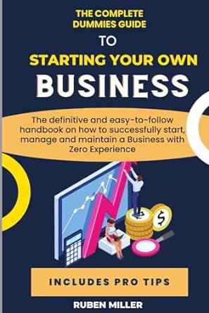 the complete dummies guide to starting your own business the definitive and easy to follow handbook on how to