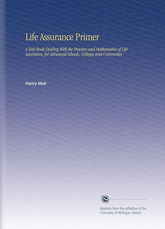 life assurance primer a text book dealing with the practice and mathematics of life assurance for advanced