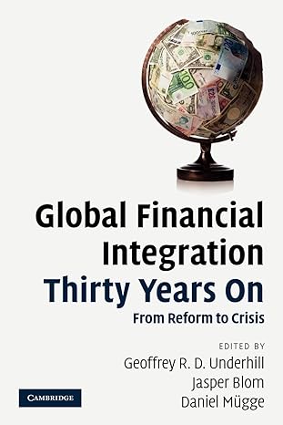 global financial integration thirty years on from reform to crisis 1st edition geoffrey r. d. underhill