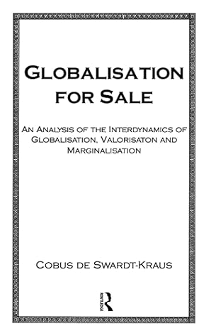 globalisation for sale an analysis of the interdynamics of globalization valorization and marginalization 1st