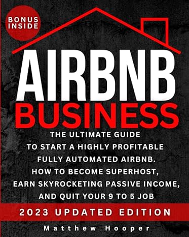 airbnb business the ultimate guide to start a highly profitable fully automated airbnb how to become