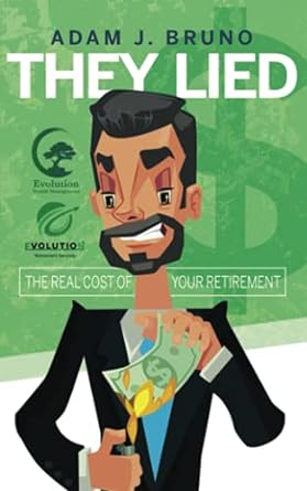 they lied the real cost of your retirement 1st edition adam j. bruno 979-8515106188