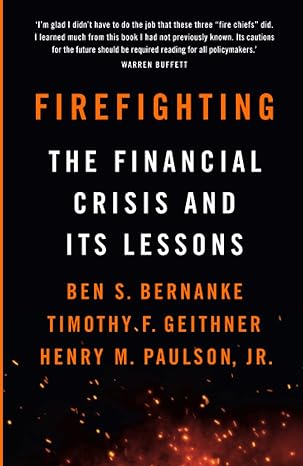 firefighting the financial crisis and its lessons main edition ben s. bernanke ,timothy f. geithner ,henry m.