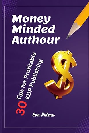 money minded author 30 tips for profitable kdp publishing 1st edition eva peters 979-8396855038