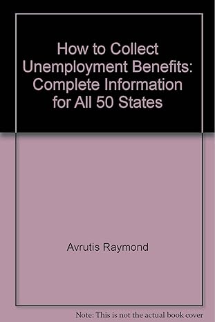 how to collect unemployment benefits complete information for all 50 states 1st edition raymond avrutis