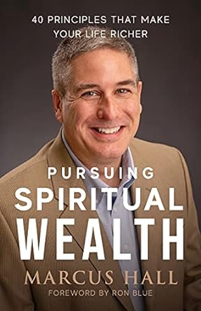 pursuing spiritual wealth 40 principles that make your life richer 1st edition marcus hall ,ron blue