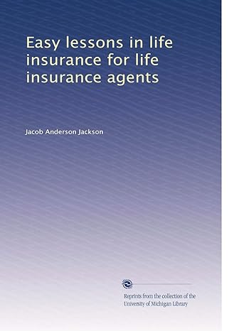 easy lessons in life insurance for life insurance agents 1st edition jacob anderson jackson b003ayefmm