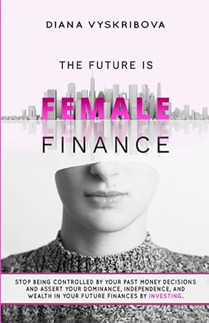 the future is female finance stop being controlled by your past money decisions and assert your dominance