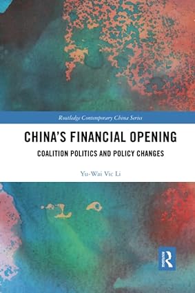 china s financial opening coalition politics and policy changes 1st edition yu wai vic li 0367375680,