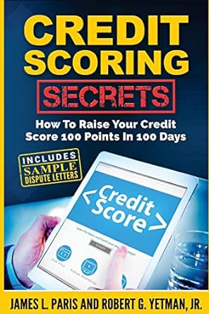 credit scoring secrets how to raise your credit score 100 points in 100 days 1st edition james l paris